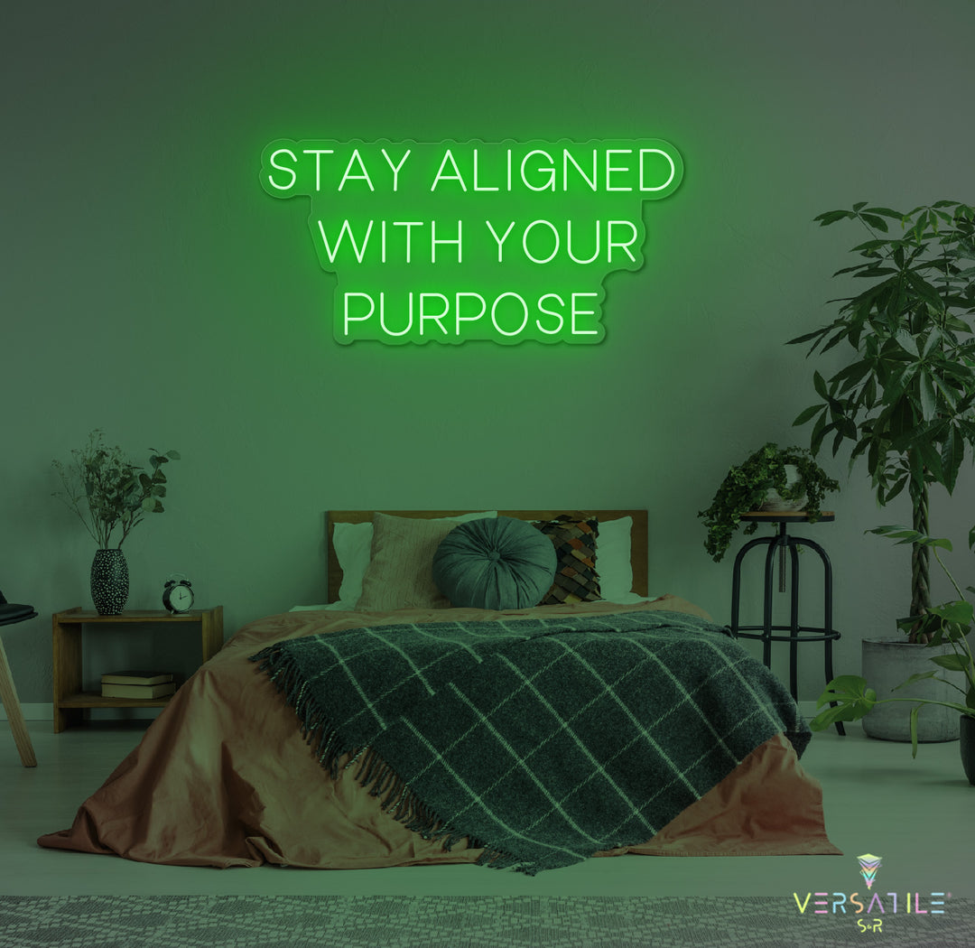 Stay Aligned With Your Purpose Neon Sign