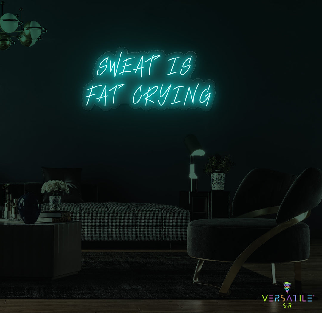 Sweat Is Fat Crying Neon Sign