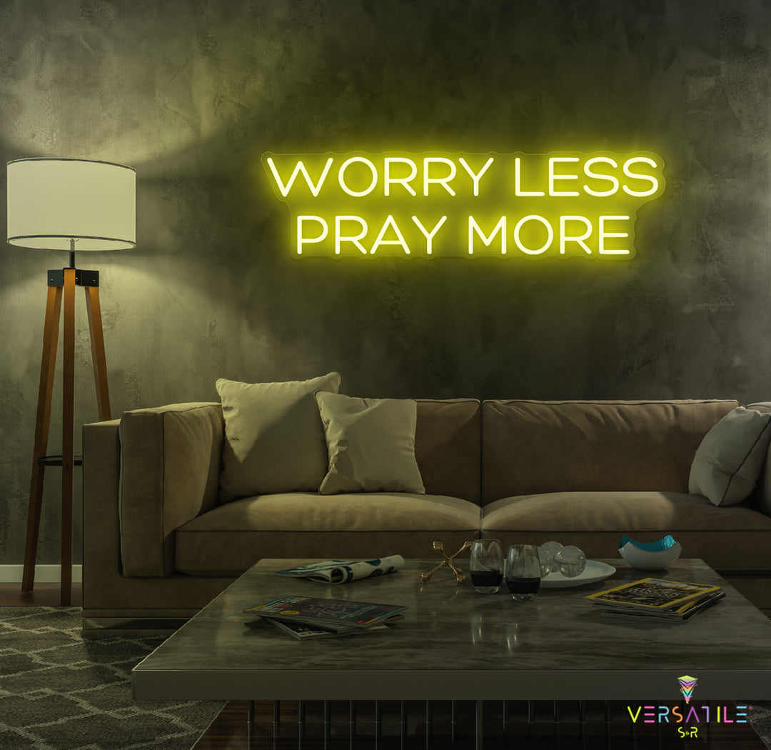 Worry Less Pray More Neon Sign