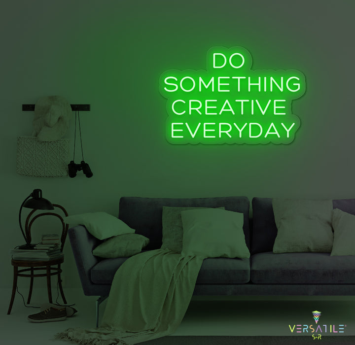 Do Something Creative Everyday Neon Sign