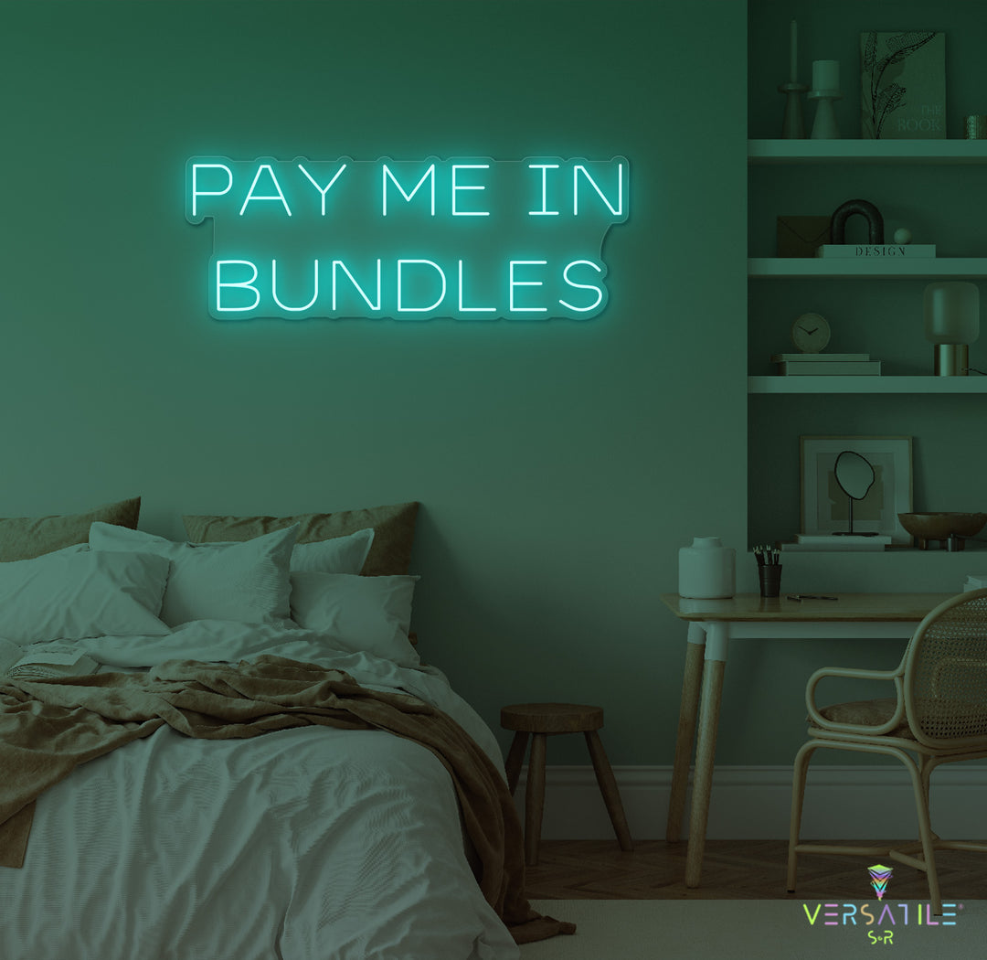Pay Me In Bundles Neon Sign