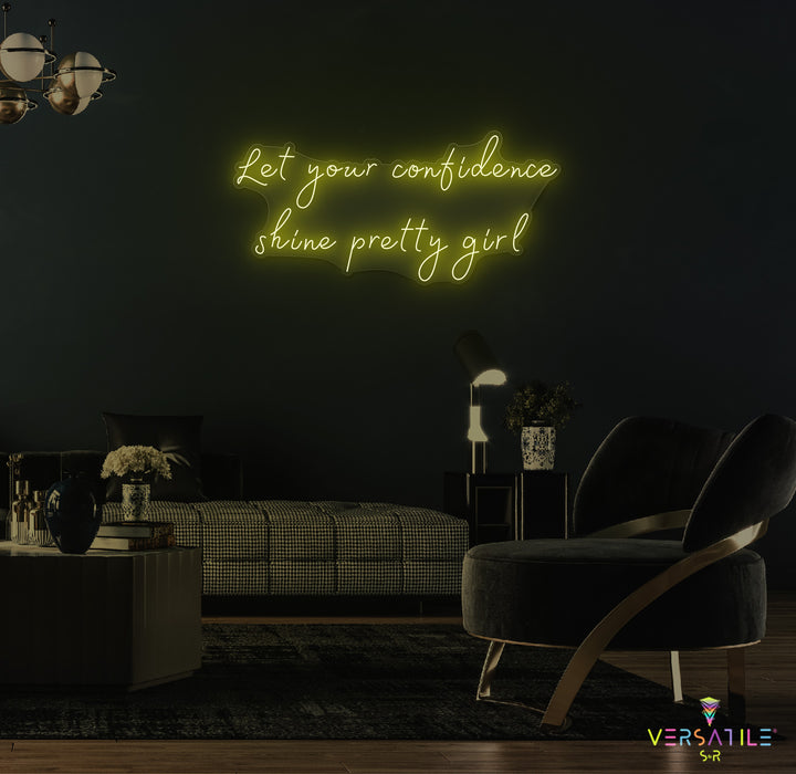 Let Your Confidence Shine Pretty Girl Neon Sign