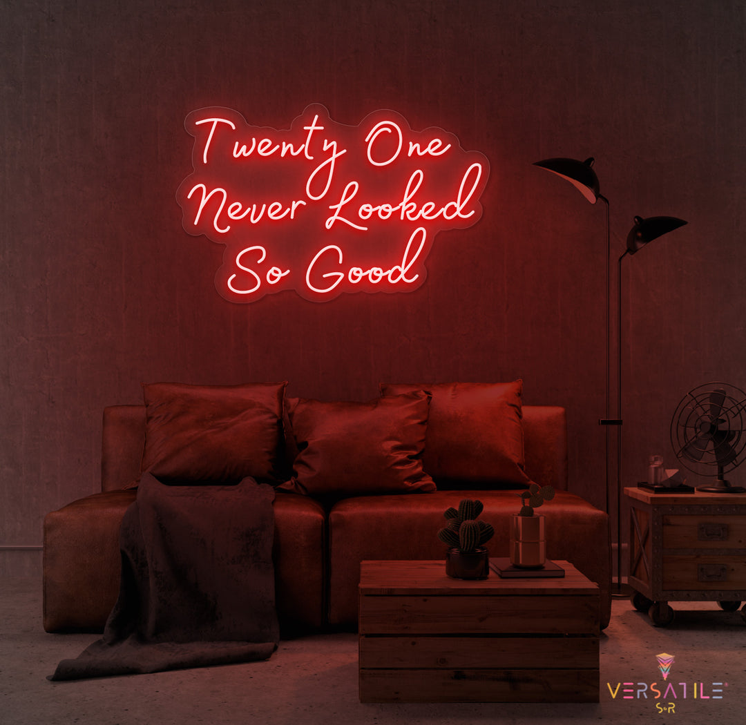 Twenty One Never Looked So Good Birthday Neon Sign