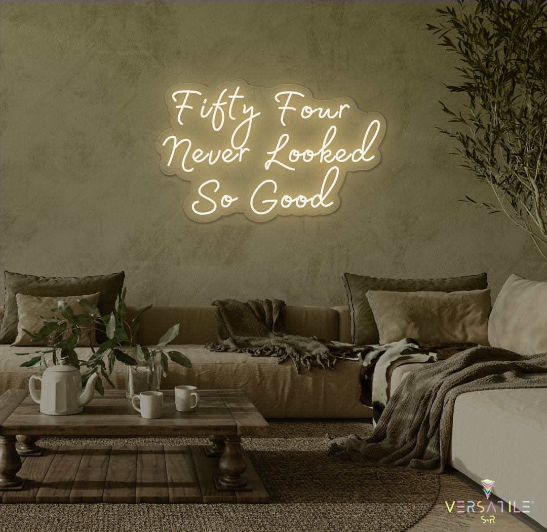 Fifty Four Never Looked So Good Birthday Neon Sign