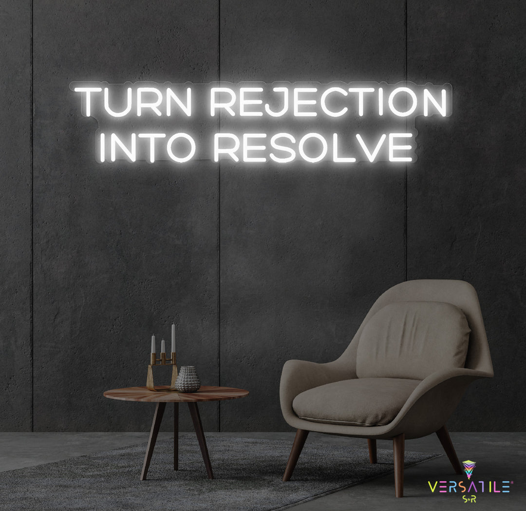 Turn Rejection Into Resolve Neon Sign