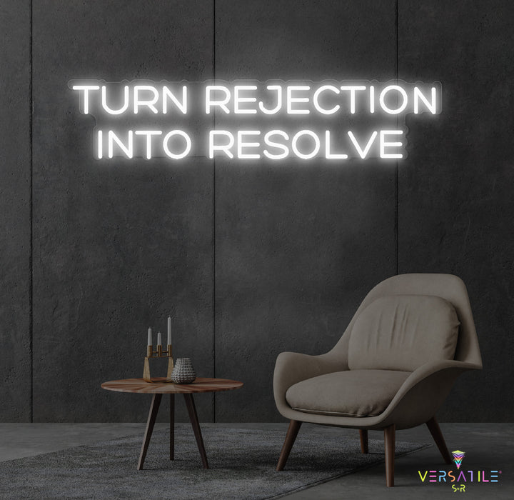 Turn Rejection Into Resolve Neon Sign
