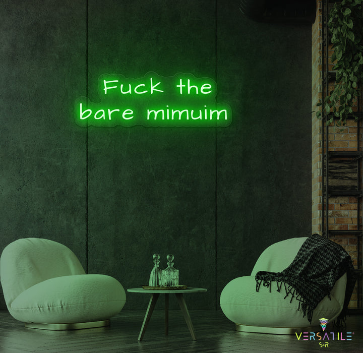 F*ck The Bare Minimum Neon Sign