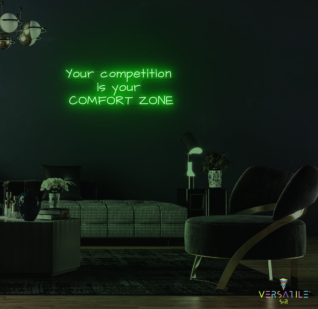 Your Competition Is Your Comfort Zone Neon Sign