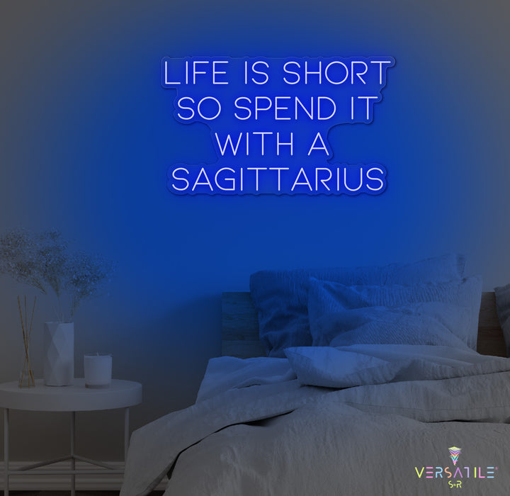 Life Is Short So Spend It With A Sagittarius Neon Sign