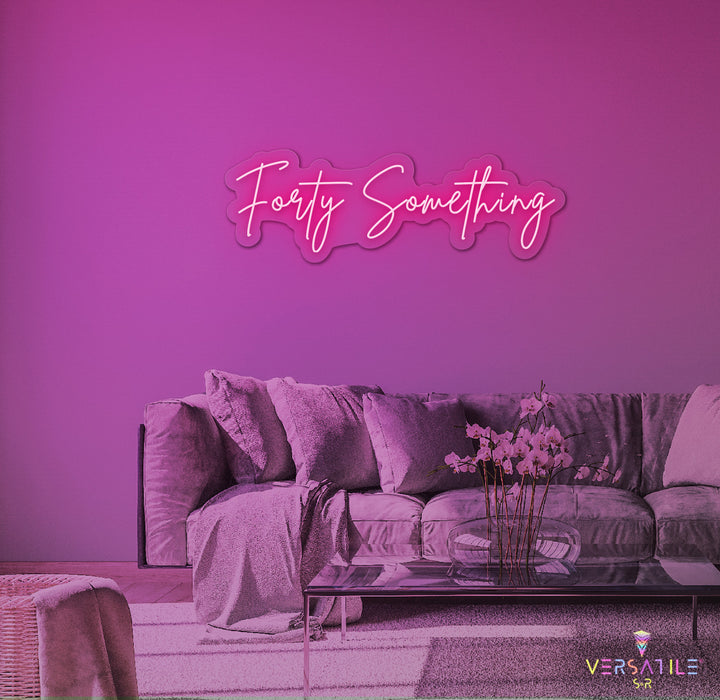 Forty Something Birthday Neon Sign