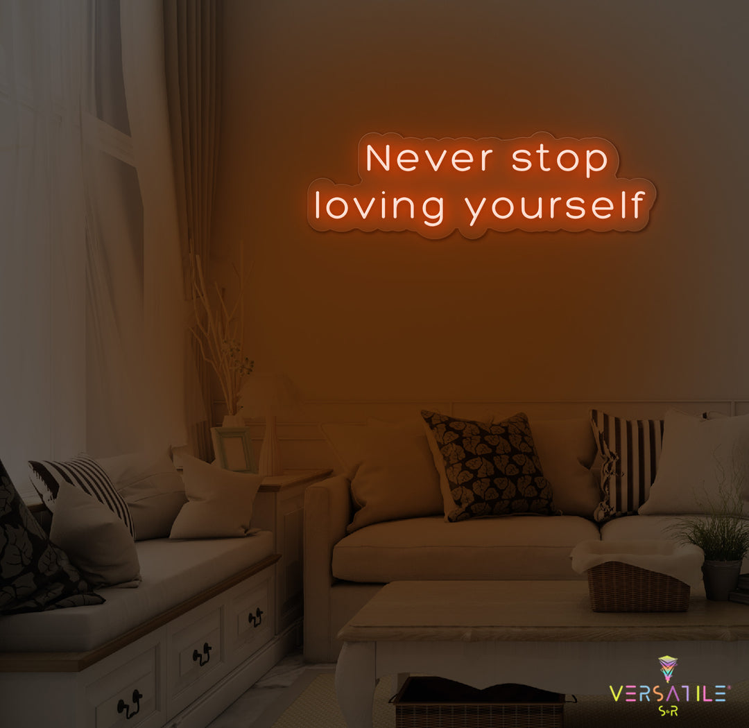 Never Stop Loving Yourself Neon Sign