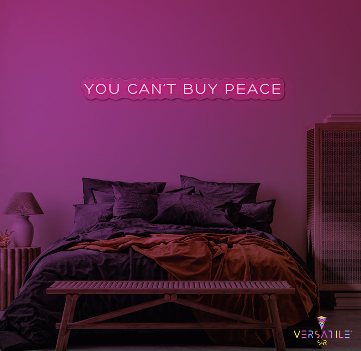 You Can't Buy Peace Neon Sign
