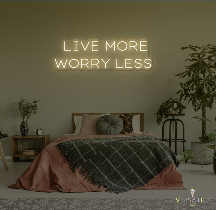 Live More Worry Less Neon Sign