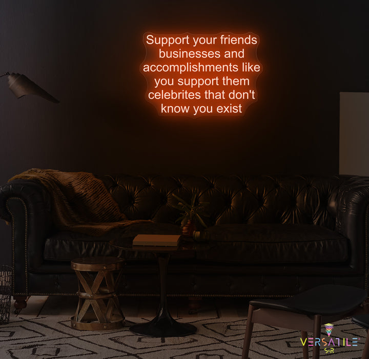 Support Your Friends Business Neon Sign
