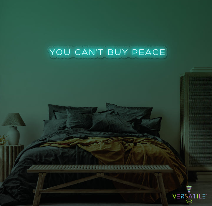 You Can't Buy Peace Neon Sign