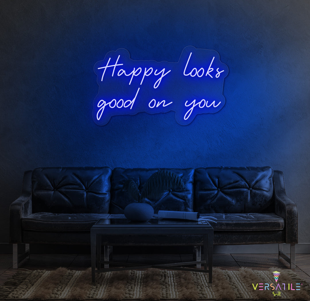 Happy Looks Good On You Neon Sign