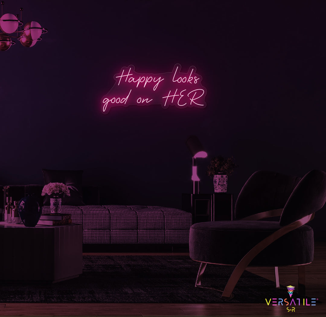 Happy Looks Good On HER Neon Sign