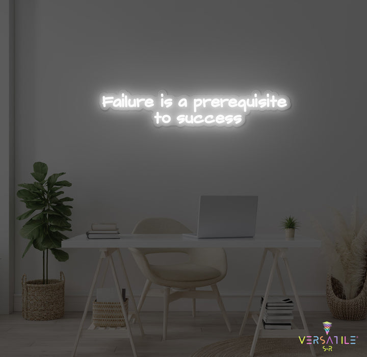 Failure Is A Prerequisite To Success Neon Sign