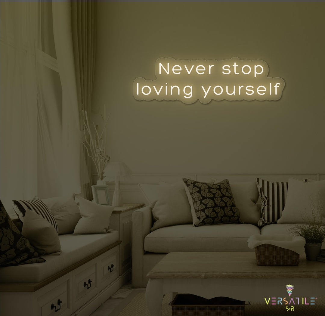 Never Stop Loving Yourself Neon Sign