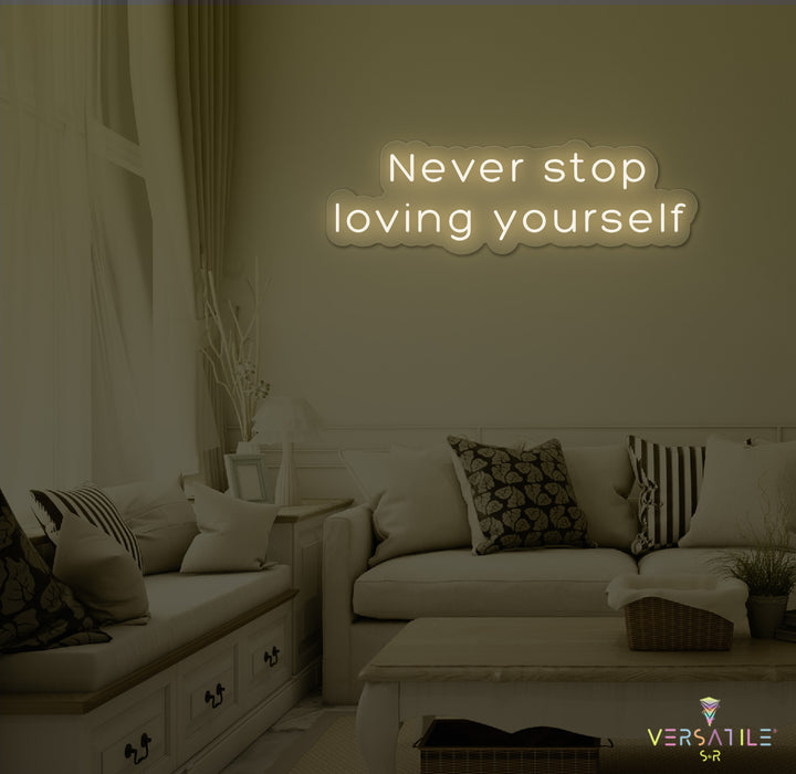 Never Stop Loving Yourself Neon Sign