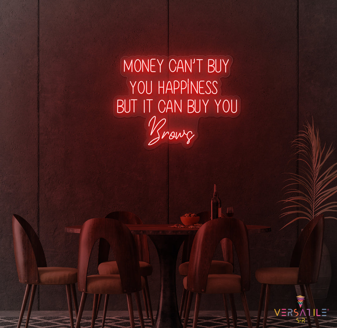 Money Cant Buy Everything, But It Can Buy You Brows Neon Sign
