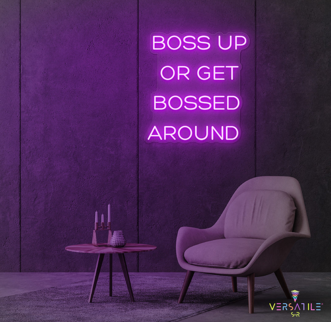 Boss Up Or Get Bossed Around Neon Sign