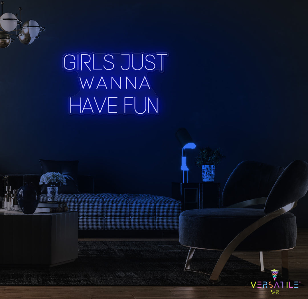 Girls Just Wanna Have Fun Neon Sign