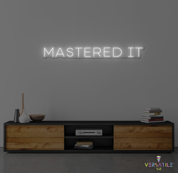 Mastered It Neon Sign