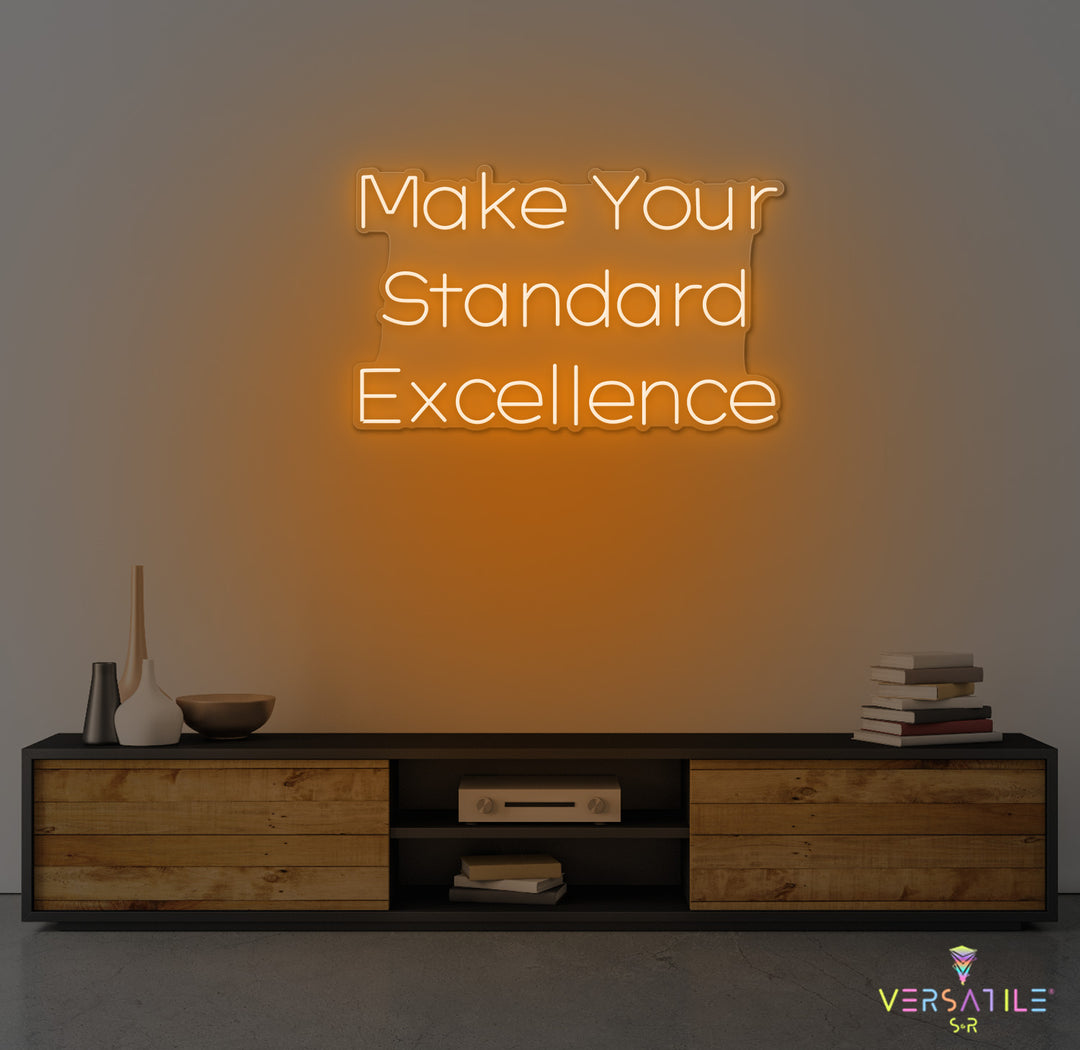 Make Your Standard Excellence Neon Sign