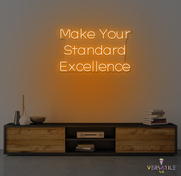 Make Your Standard Excellence Neon Sign