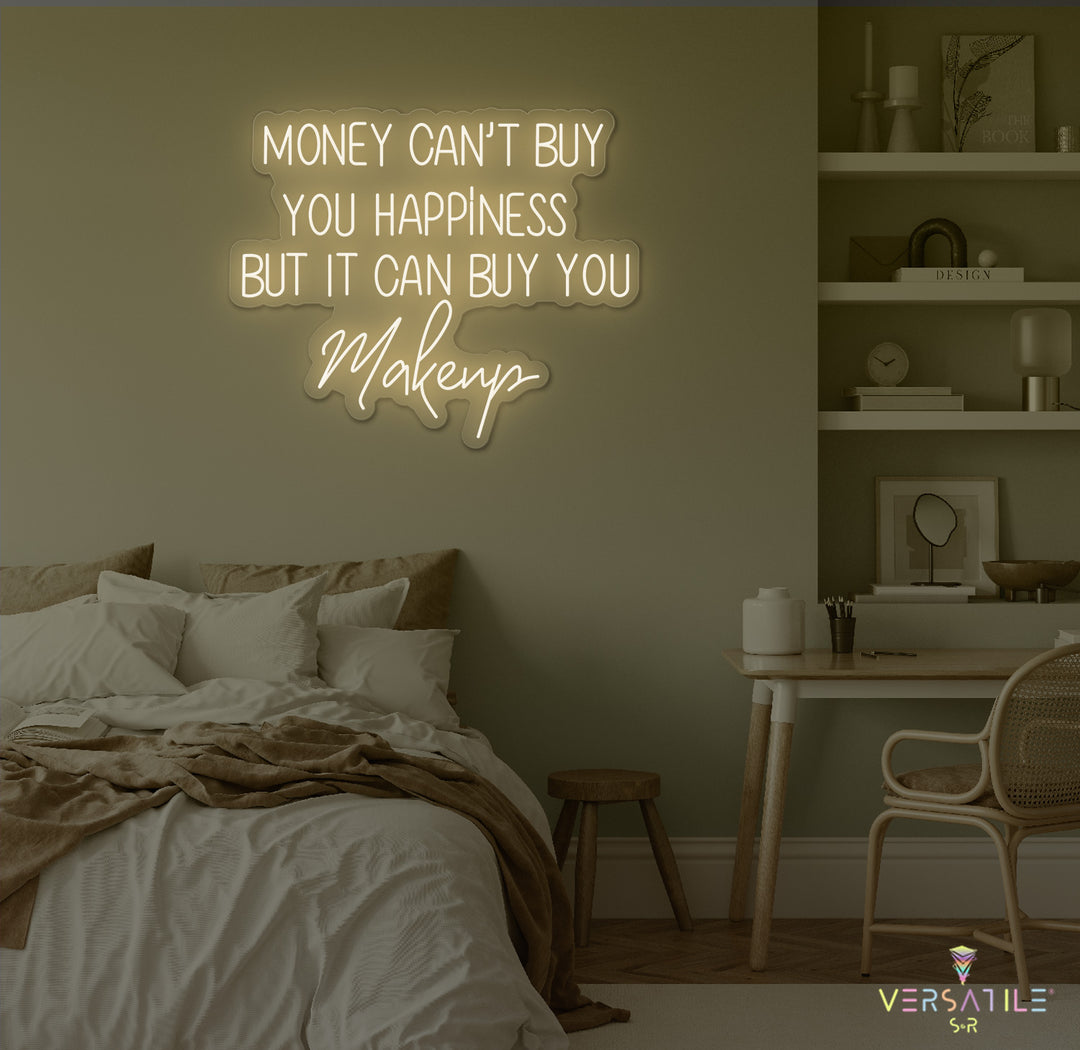 Money Cant Buy Everything, But It Can Buy You Makeup Neon Sign