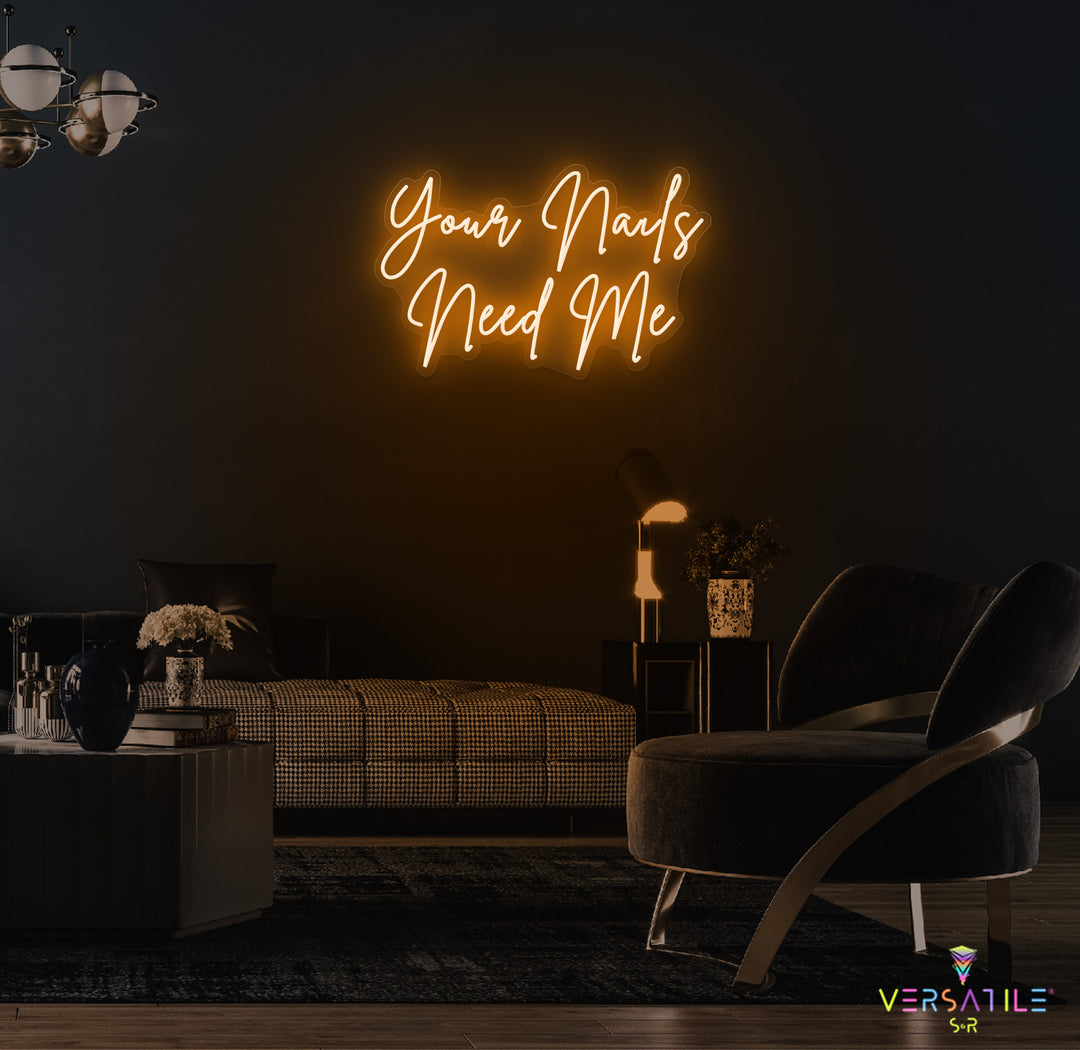 Your Nails Needs Me Neon Sign
