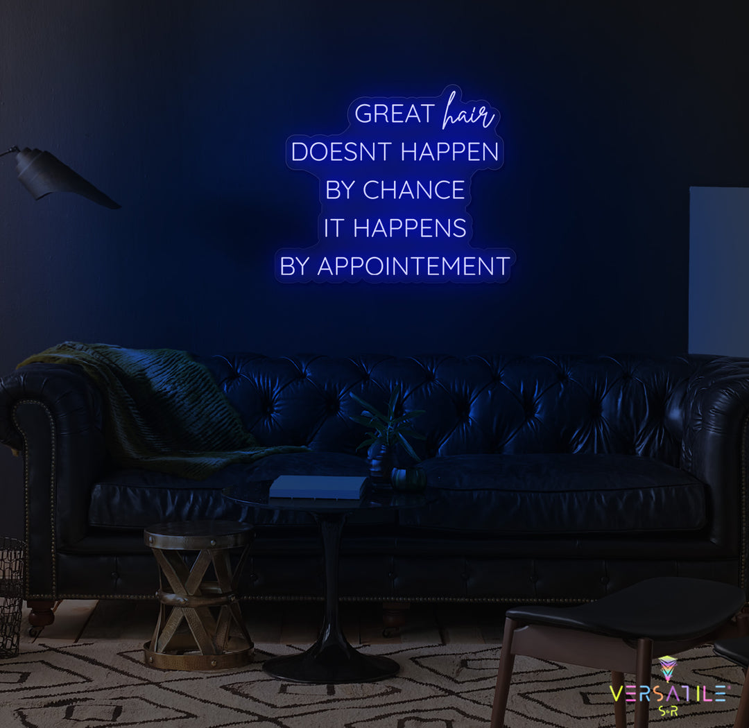 Great Hair Doesn't Happen By Chance It Happens By Appointment Neon Sign