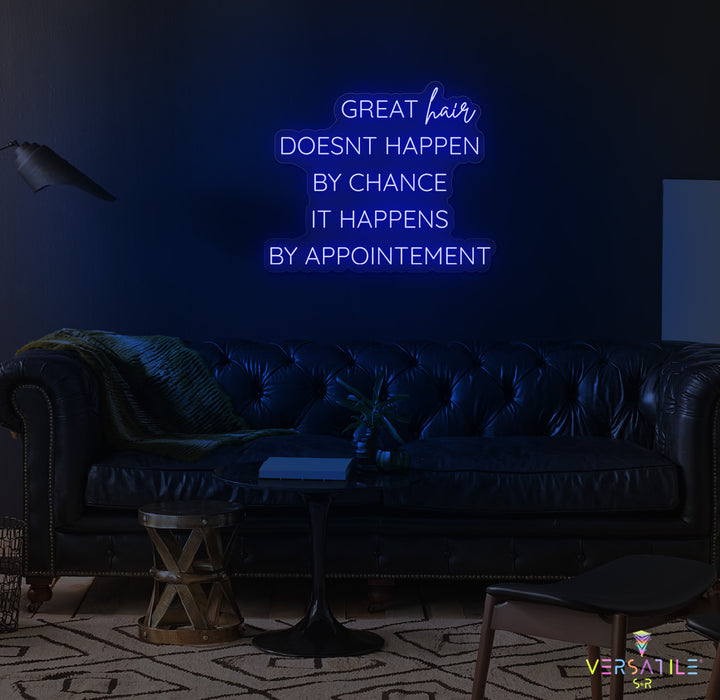 Great Hair Doesn't Happen By Chance It Happens By Appointment Neon Sign