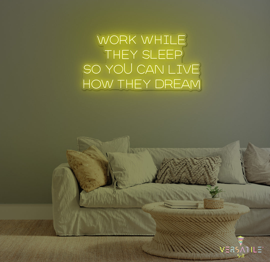 Work While They Sleep Neon Sign