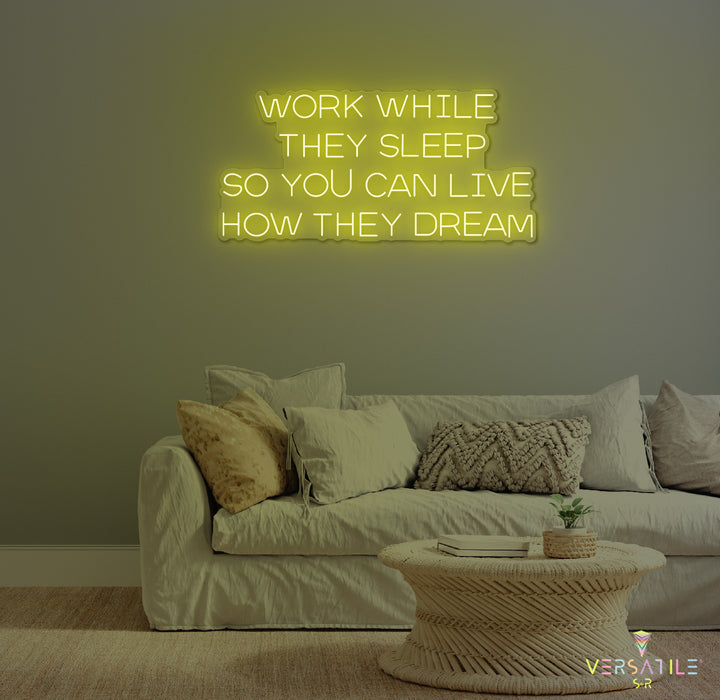 Work While They Sleep Neon Sign
