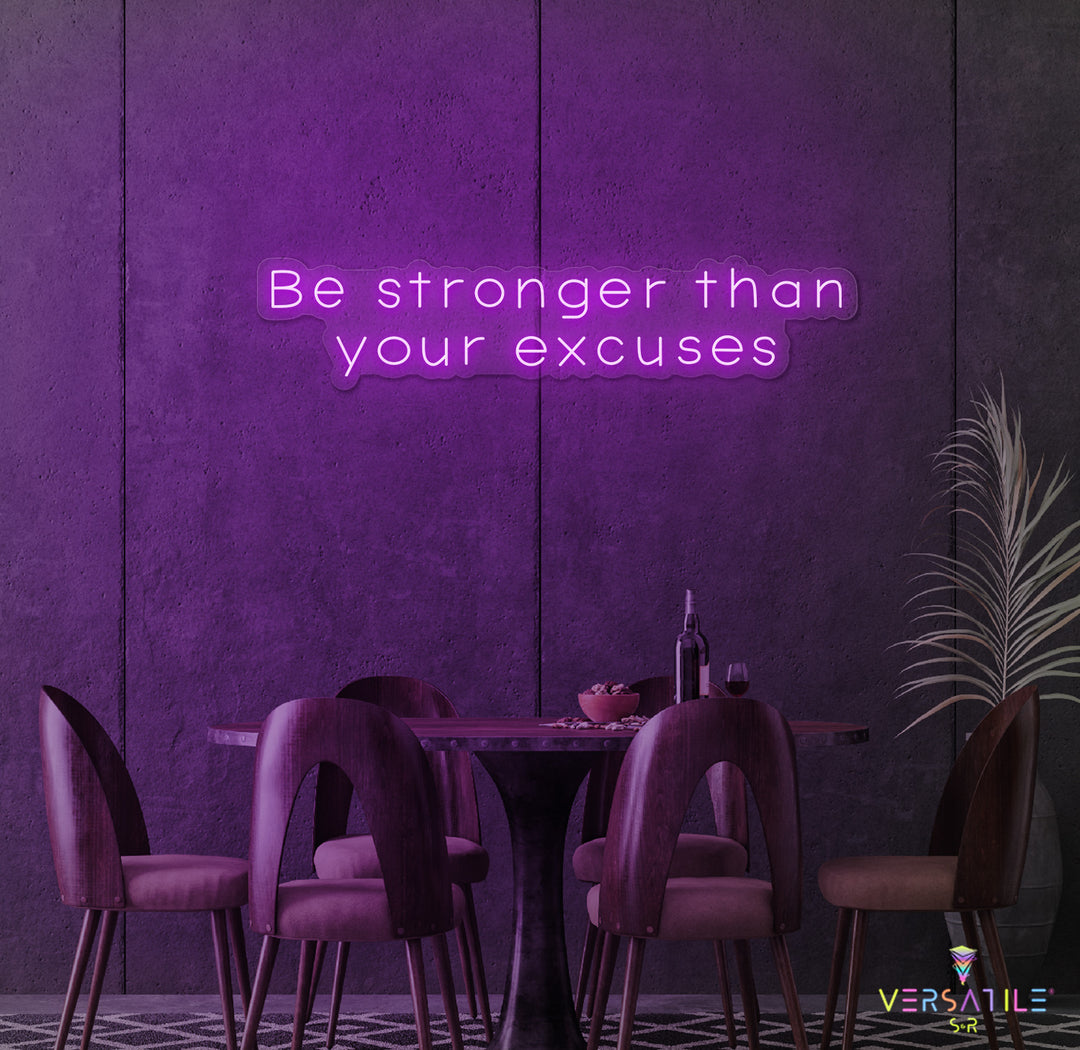 Be Stronger Than Your Excuses Neon Sign