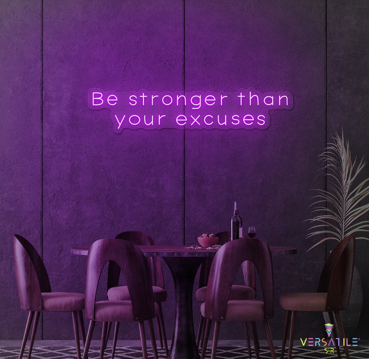 Be Stronger Than Your Excuses Neon Sign