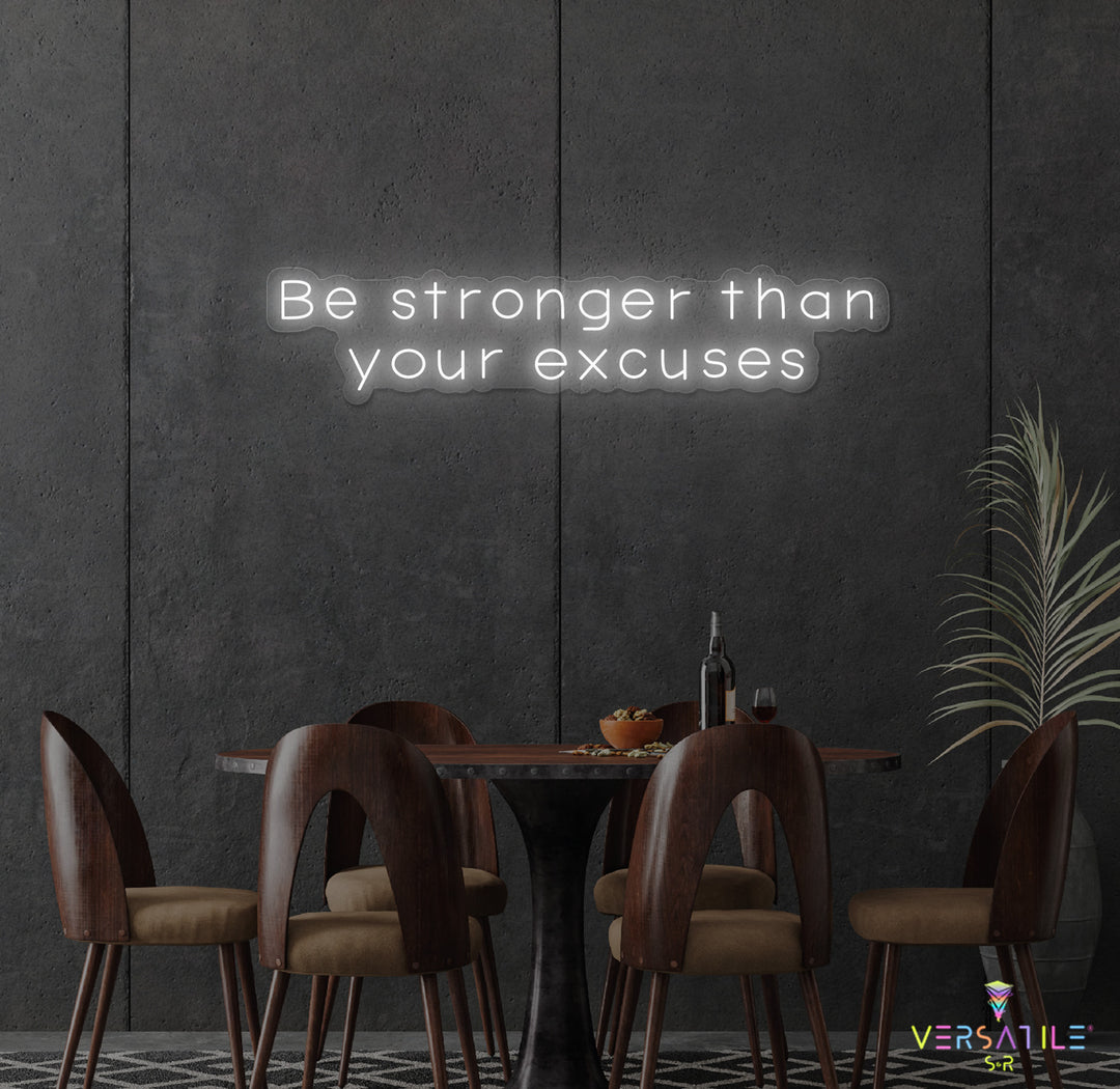 Be Stronger Than Your Excuses Neon Sign