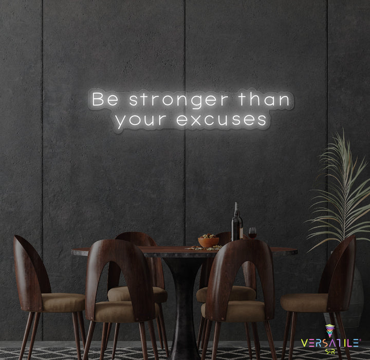 Be Stronger Than Your Excuses Neon Sign