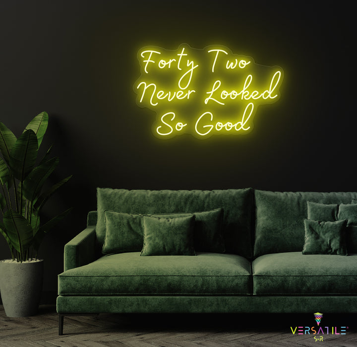 Forty Two Never Looked So Good Birthday Neon Sign