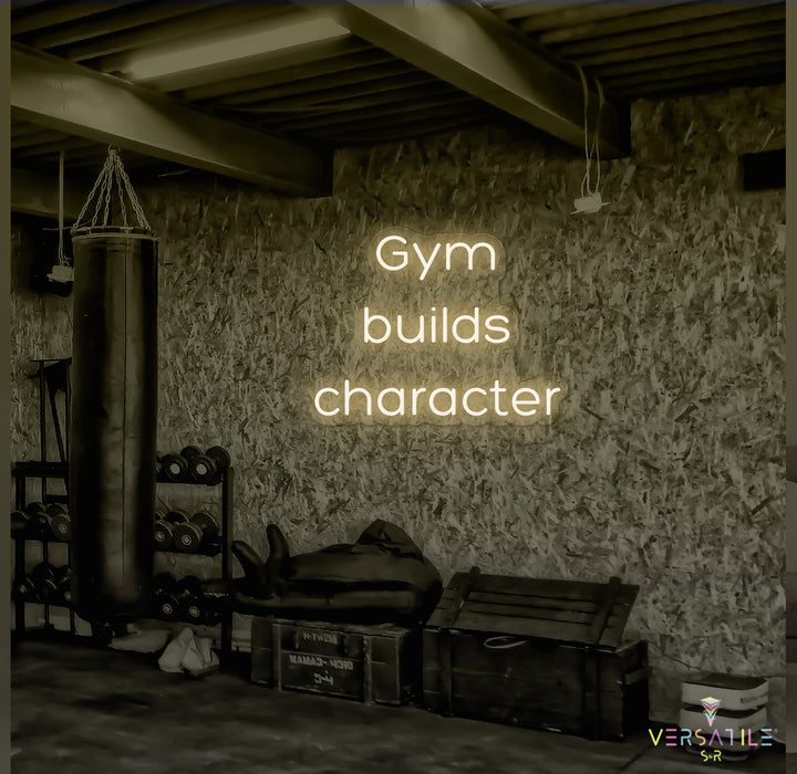 Gym Builds Character Neon Sign