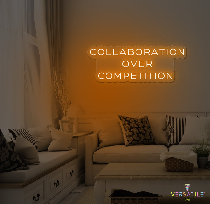 Collaboration Over Competition Neon Sign