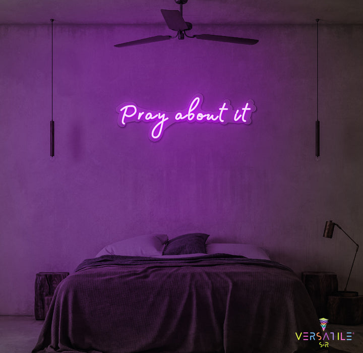 Pray About It Neon Sign