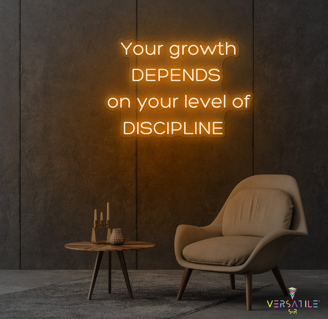 Your Growth Depends On Your Level Of Discipline Neon Sign