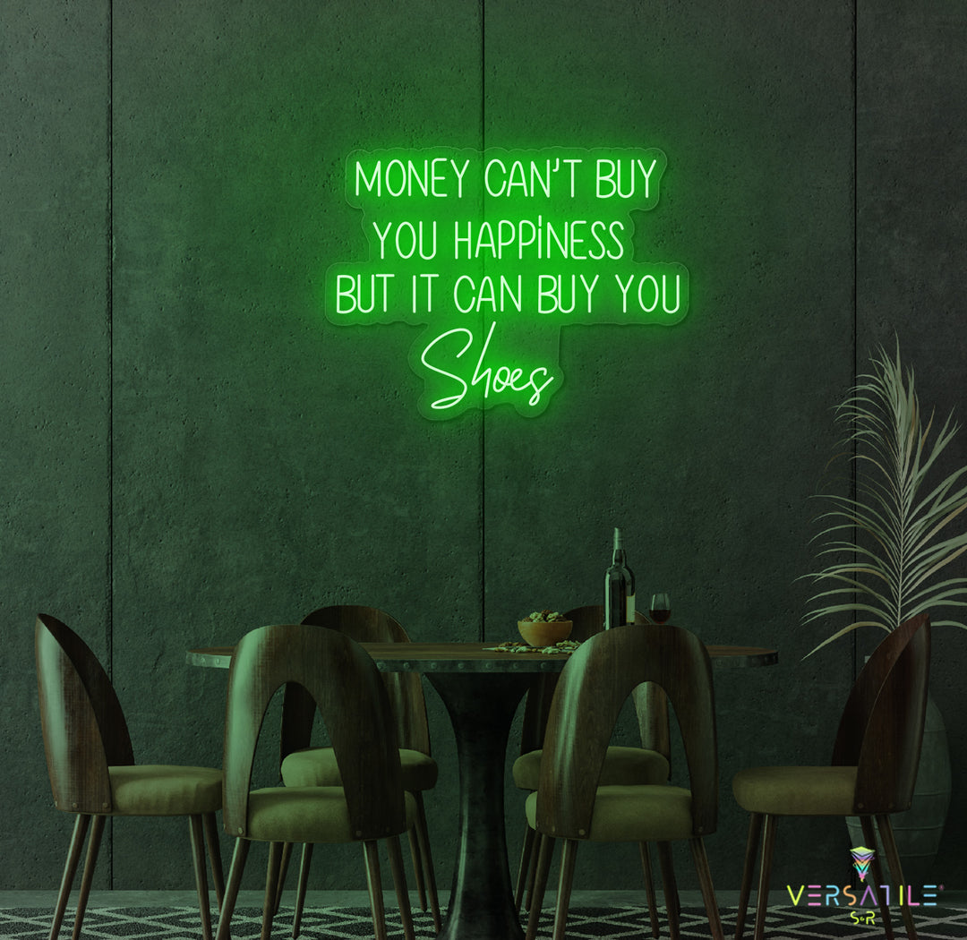 Money Cant Buy Everything, But It Can Buy You Shoes Neon Sign