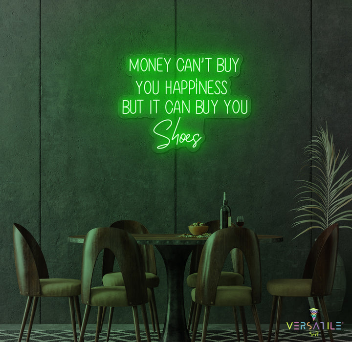 Money Cant Buy Everything, But It Can Buy You Shoes Neon Sign
