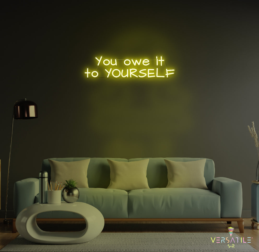 You owe it to YOURSELF Neon Sign