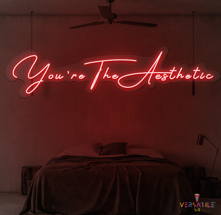 You’re The Aesthetic Neon Sign