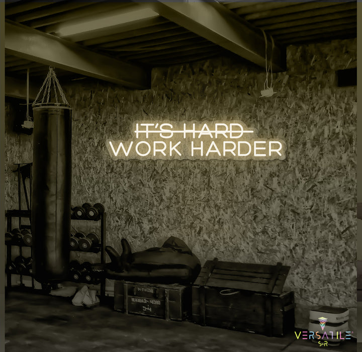 It’s Hard Work Harder Neon Sign